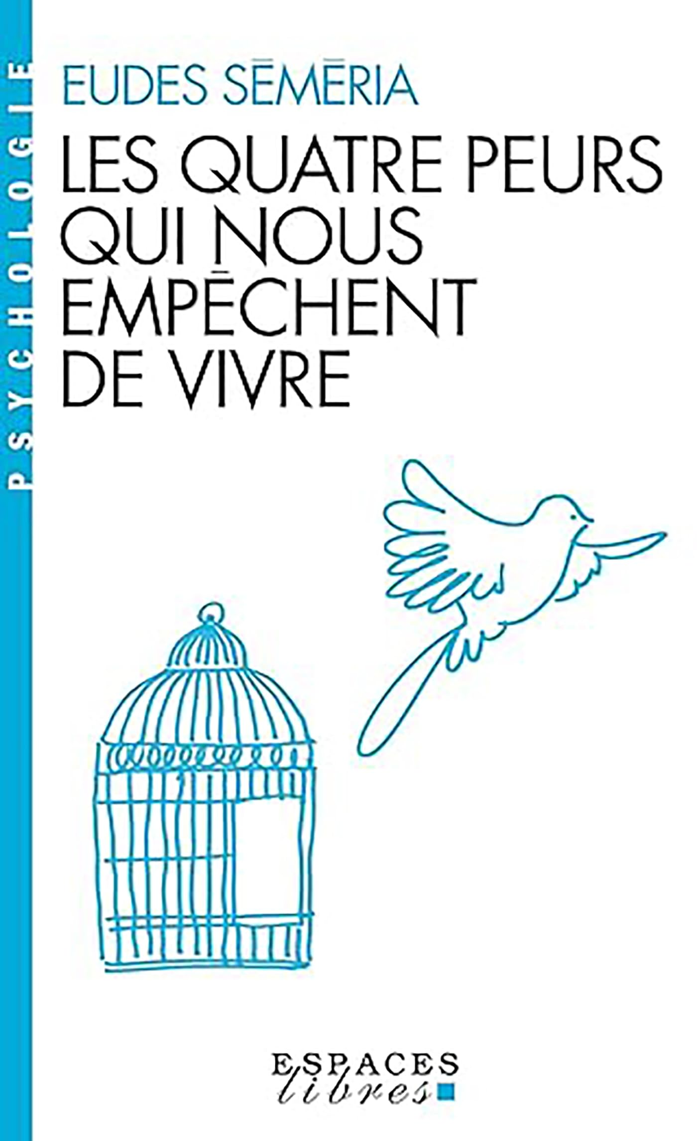 Les Quatre peurs qui nous empêchent de vivre